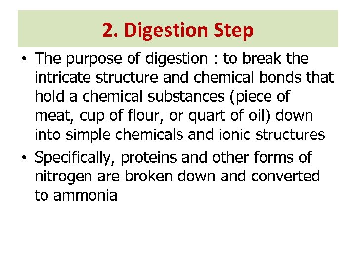 2. Digestion Step • The purpose of digestion : to break the intricate structure