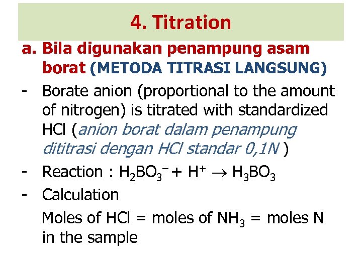 4. Titration a. Bila digunakan penampung asam borat (METODA TITRASI LANGSUNG) - Borate anion