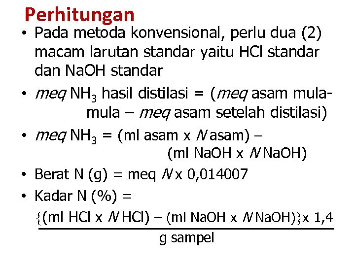 Perhitungan • Pada metoda konvensional, perlu dua (2) macam larutan standar yaitu HCl standar