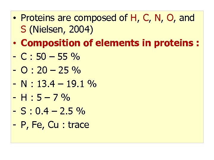  • Proteins are composed of H, C, N, O, and S (Nielsen, 2004)