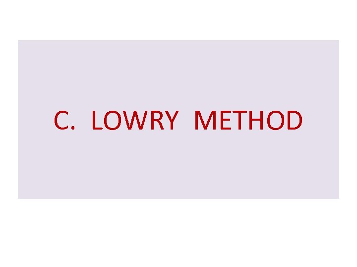 C. LOWRY METHOD 
