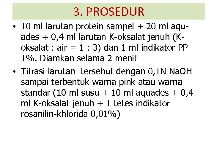3. PROSEDUR • 10 ml larutan protein sampel + 20 ml aquades + 0,