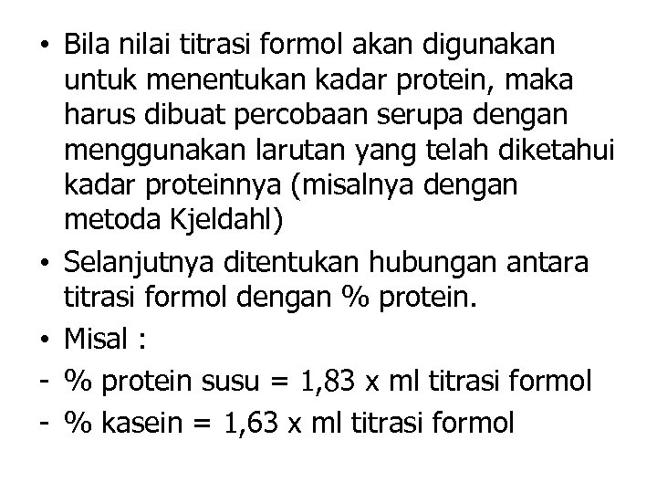  • Bila nilai titrasi formol akan digunakan untuk menentukan kadar protein, maka harus