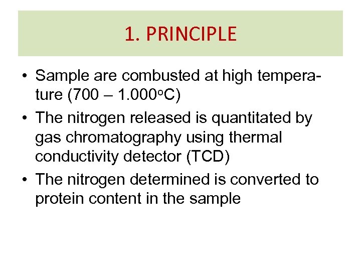 1. PRINCIPLE • Sample are combusted at high temperature (700 – 1. 000 o.