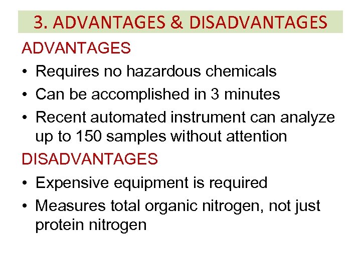 3. ADVANTAGES & DISADVANTAGES • Requires no hazardous chemicals • Can be accomplished in