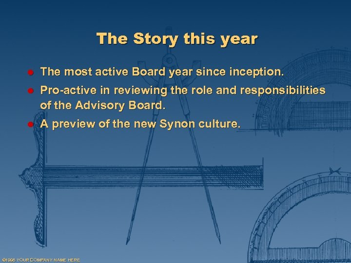 The Story this year l The most active Board year sinception. l Pro-active in