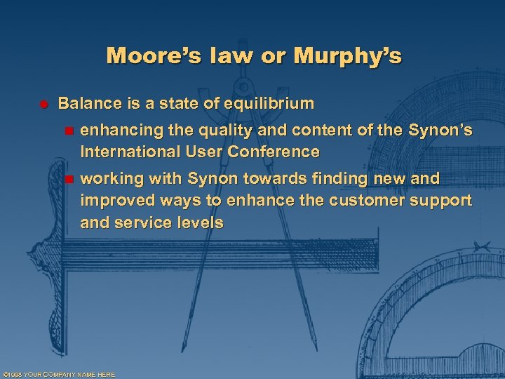 Moore’s law or Murphy’s l Balance is a state of equilibrium n enhancing the