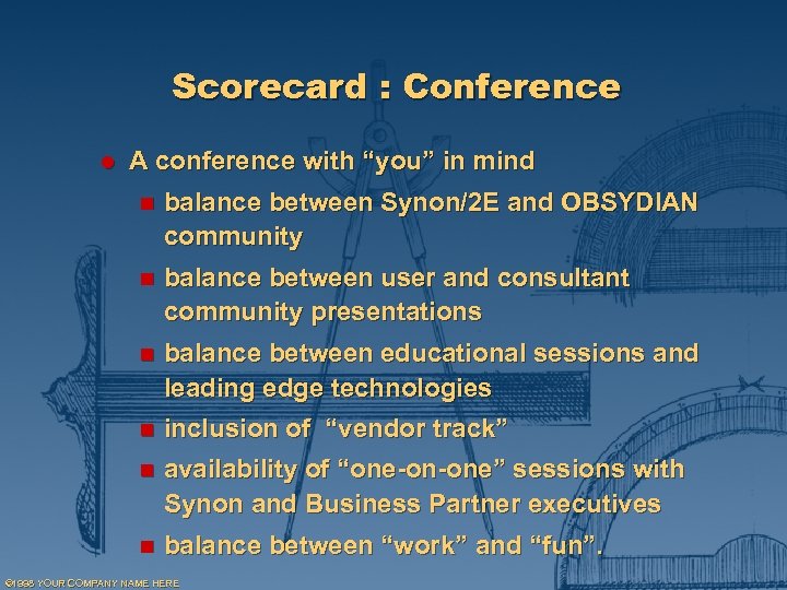 Scorecard : Conference l A conference with “you” in mind n balance between Synon/2