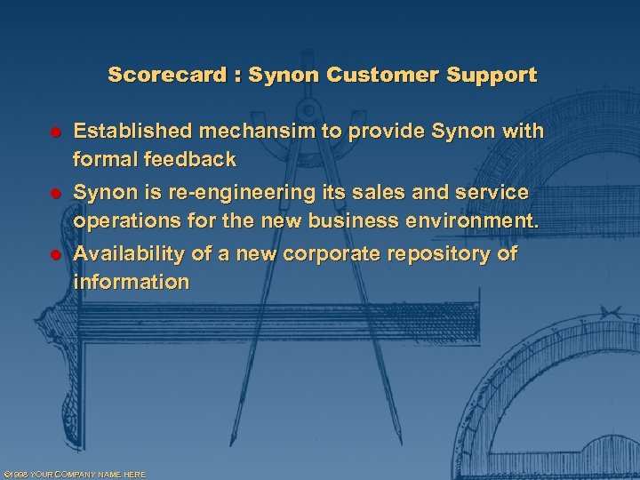 Scorecard : Synon Customer Support l Established mechansim to provide Synon with formal feedback