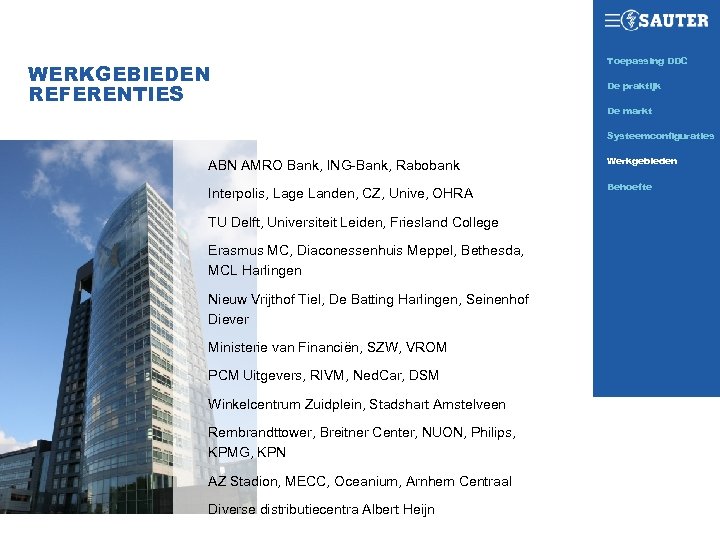 WERKGEBIEDEN REFERENTIES Toepassing DDC SAUTER TODAY De praktijk De markt Systeemconfiguraties ABN AMRO Bank,