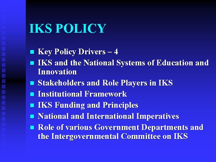 IKS POLICY n n n n Key Policy Drivers – 4 IKS and the