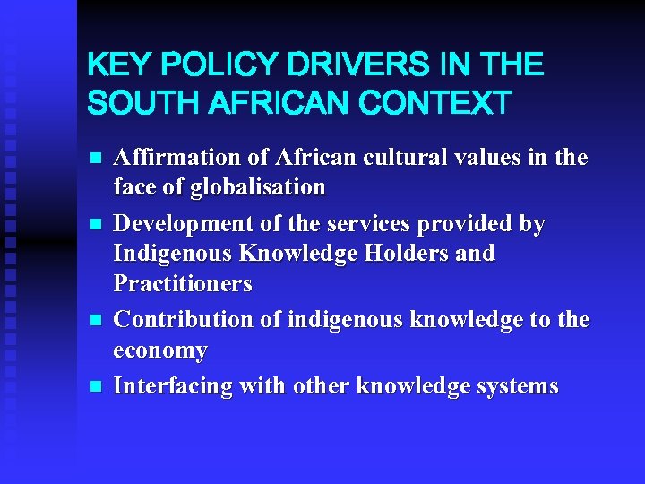 KEY POLICY DRIVERS IN THE SOUTH AFRICAN CONTEXT n n Affirmation of African cultural
