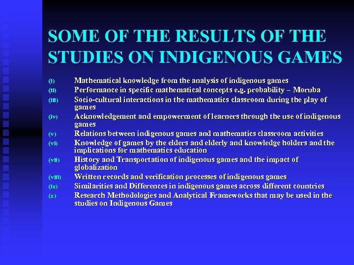 SOME OF THE RESULTS OF THE STUDIES ON INDIGENOUS GAMES (i) (iii) (iv) (vi)