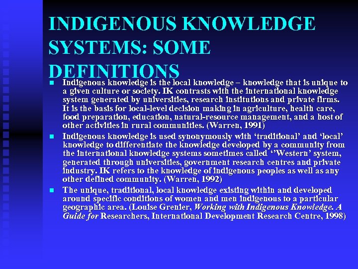 INDIGENOUS KNOWLEDGE SYSTEMS: SOME DEFINITIONS knowledge – knowledge that is unique to Indigenous knowledge