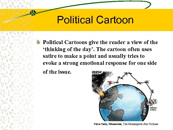 Political Cartoons give the reader a view of the ‘thinking of the day’. The