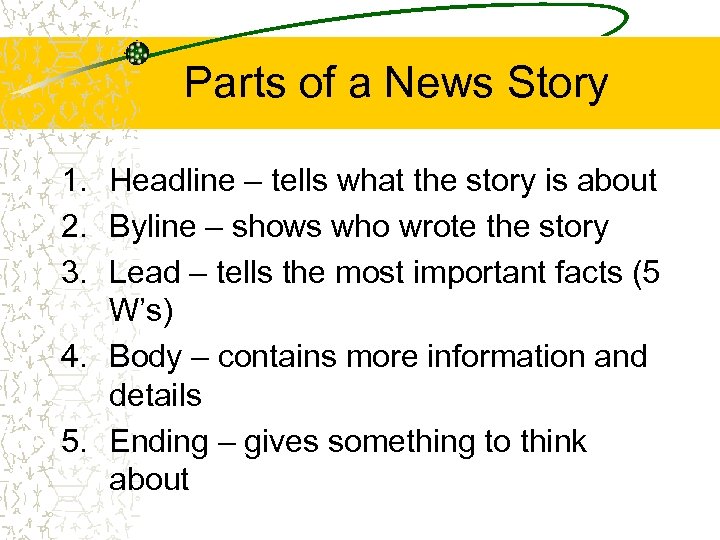 Parts of a News Story 1. Headline – tells what the story is about