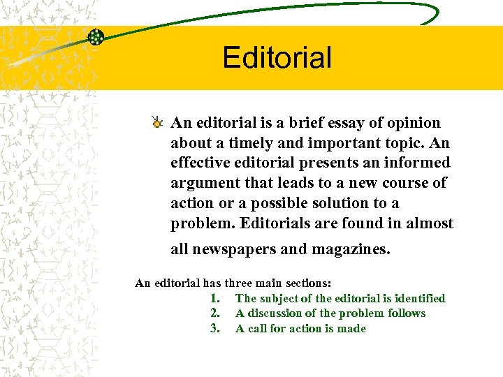 Editorial An editorial is a brief essay of opinion about a timely and important
