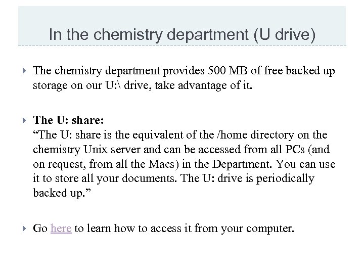 In the chemistry department (U drive) The chemistry department provides 500 MB of free