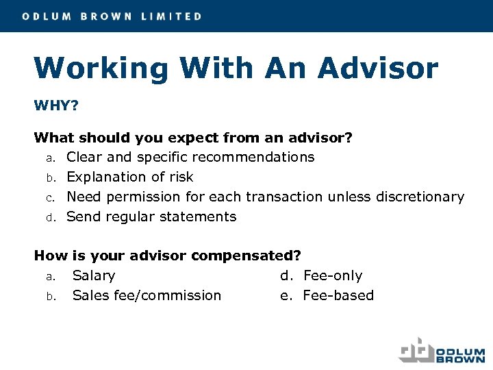 Working With An Advisor WHY? What should you expect from an advisor? a. Clear