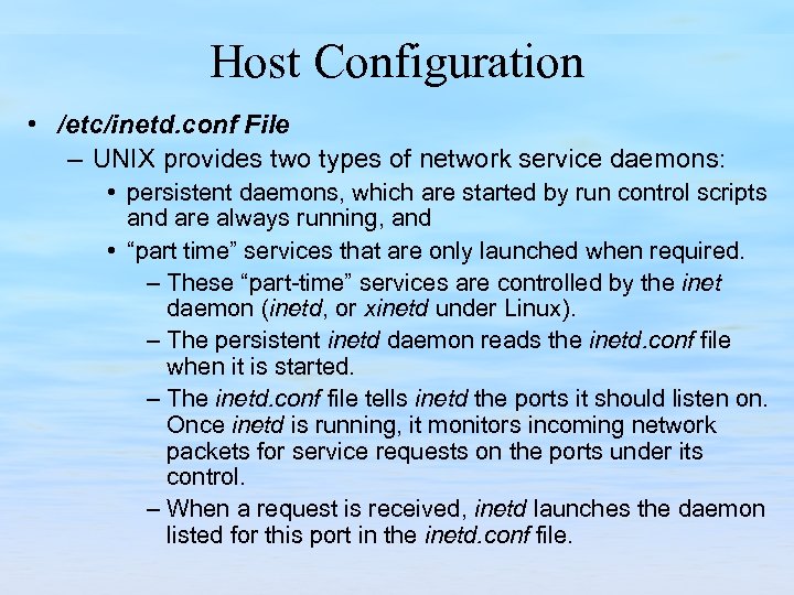 Host Configuration • /etc/inetd. conf File – UNIX provides two types of network service