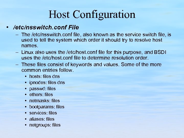Host Configuration • /etc/nsswitch. conf File – The /etc/nsswitch. conf file, also known as
