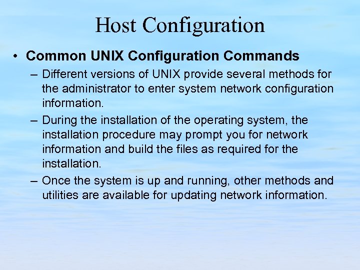 Host Configuration • Common UNIX Configuration Commands – Different versions of UNIX provide several