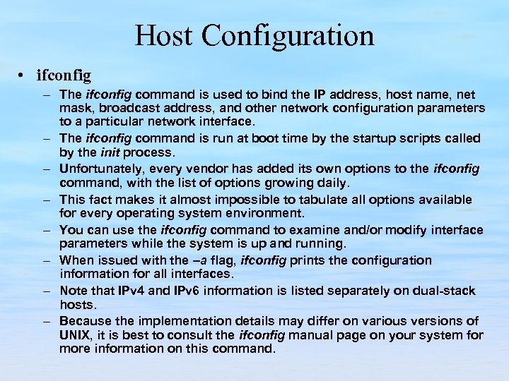 Host Configuration • ifconfig – The ifconfig command is used to bind the IP