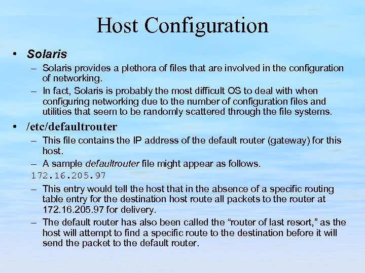 Host Configuration • Solaris – Solaris provides a plethora of files that are involved