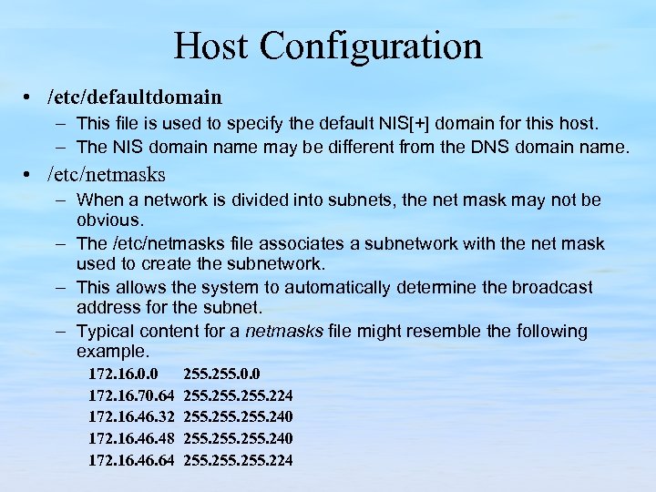 Host Configuration • /etc/defaultdomain – This file is used to specify the default NIS[+]