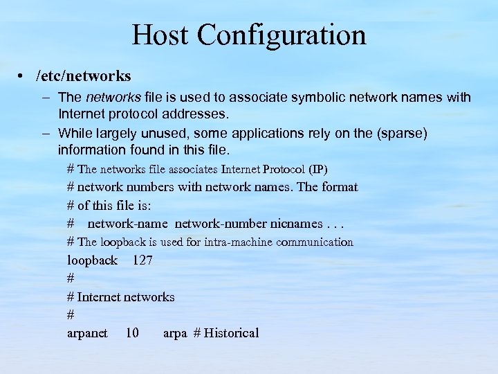 Host Configuration • /etc/networks – The networks file is used to associate symbolic network
