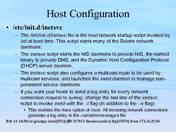 Host Configuration • /etc/init. d/inetsvc – The /etc/init. d/inetsvc file is the next network