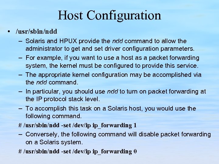 Host Configuration • /usr/sbin/ndd – Solaris and HPUX provide the ndd command to allow