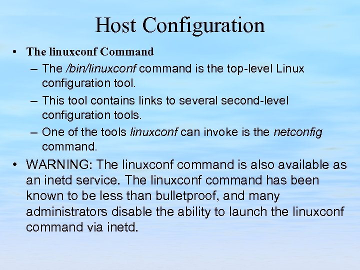 Host Configuration • The linuxconf Command – The /bin/linuxconf command is the top level