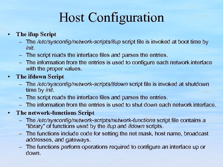 Host Configuration • The ifup Script – The /etc/sysconfig/network scripts/ifup script file is invoked