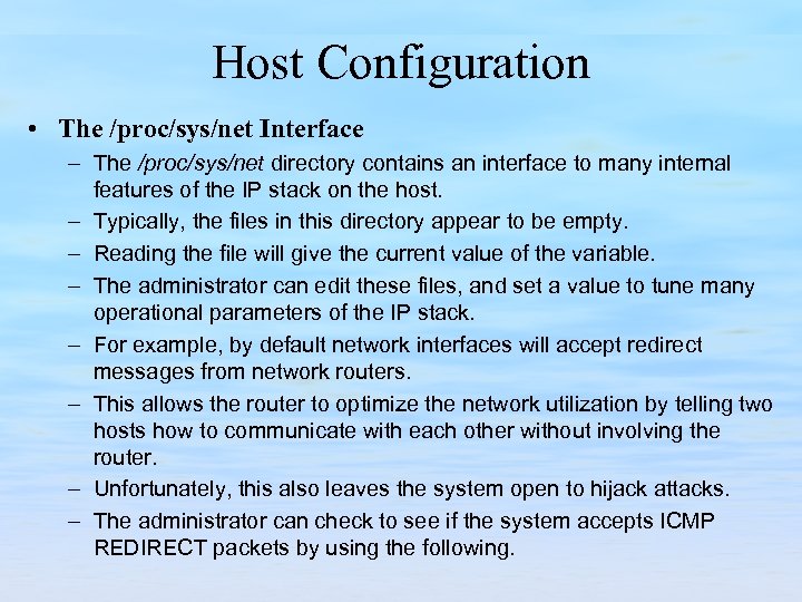 Host Configuration • The /proc/sys/net Interface – The /proc/sys/net directory contains an interface to