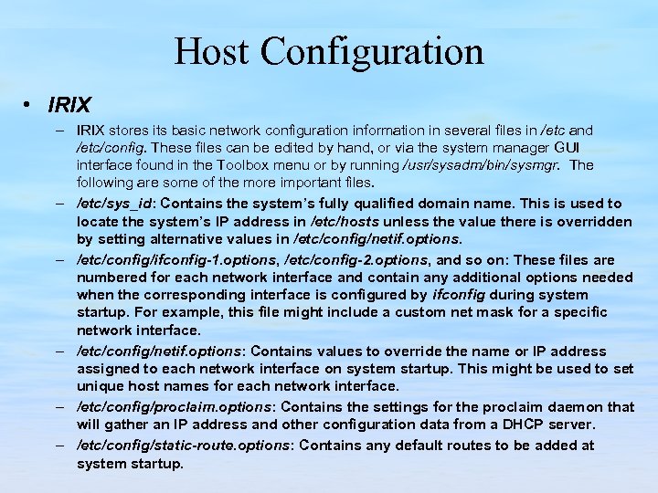 Host Configuration • IRIX – IRIX stores its basic network configuration information in several
