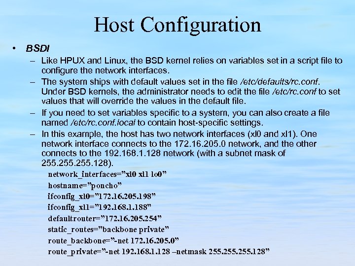 Host Configuration • BSDI – Like HPUX and Linux, the BSD kernel relies on