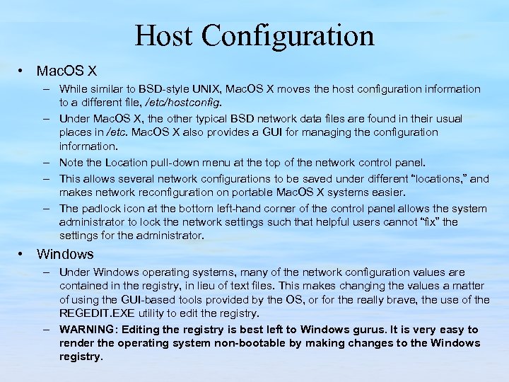 Host Configuration • Mac. OS X – While similar to BSD style UNIX, Mac.