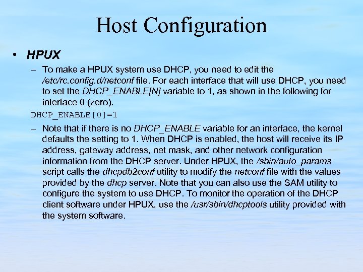 Host Configuration • HPUX – To make a HPUX system use DHCP, you need
