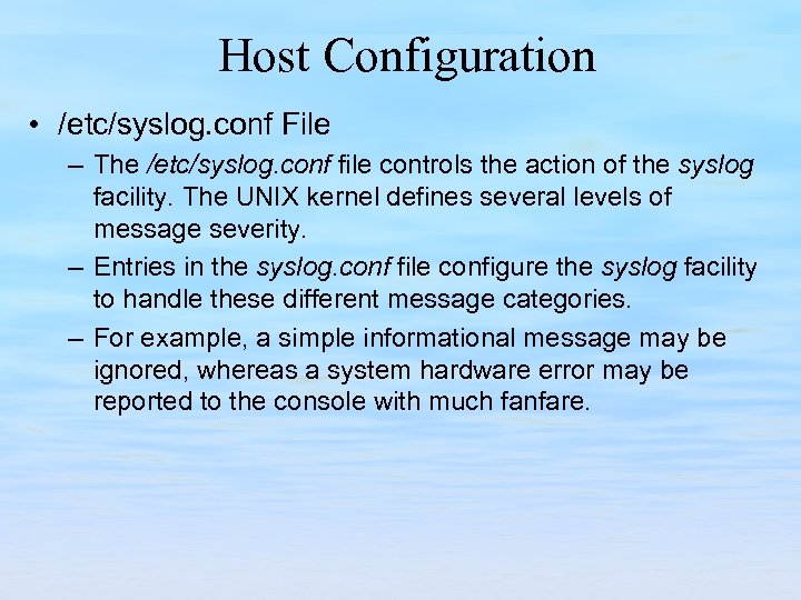 Host Configuration • /etc/syslog. conf File – The /etc/syslog. conf file controls the action
