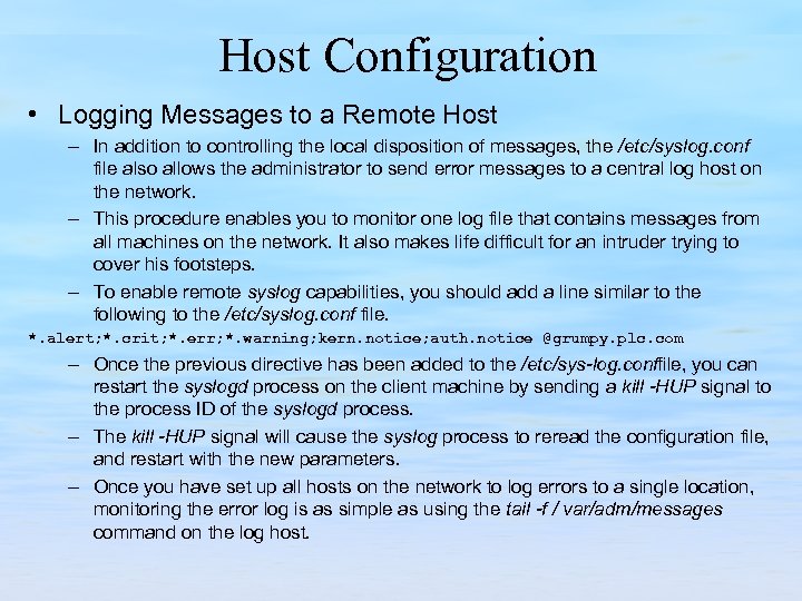 Host Configuration • Logging Messages to a Remote Host – In addition to controlling