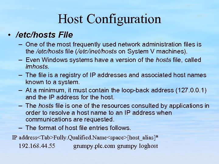 Host Configuration • /etc/hosts File – One of the most frequently used network administration
