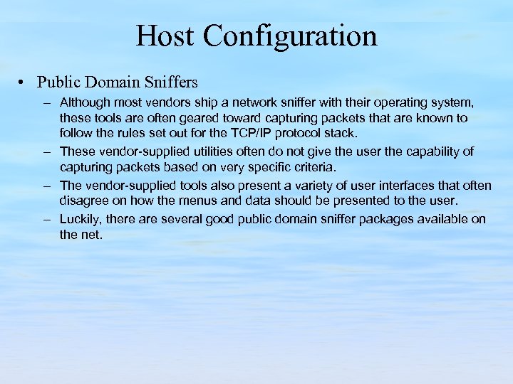 Host Configuration • Public Domain Sniffers – Although most vendors ship a network sniffer