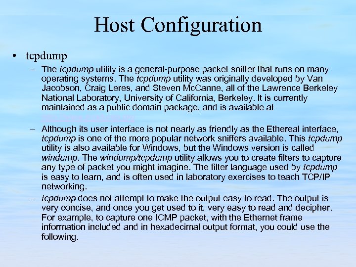 Host Configuration • tcpdump – The tcpdump utility is a general purpose packet sniffer