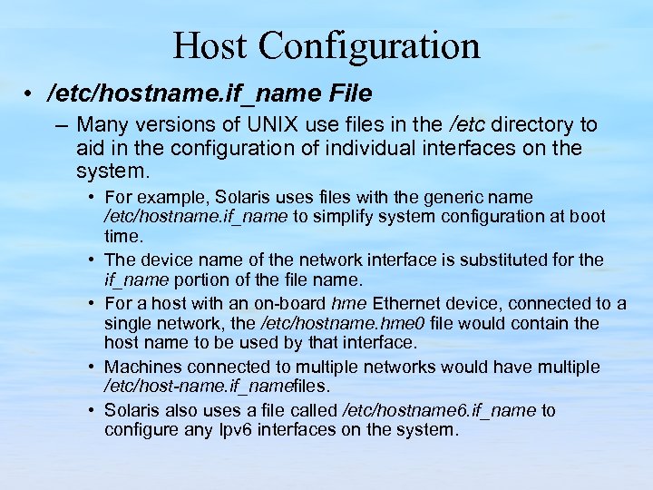 Host Configuration • /etc/hostname. if_name File – Many versions of UNIX use files in