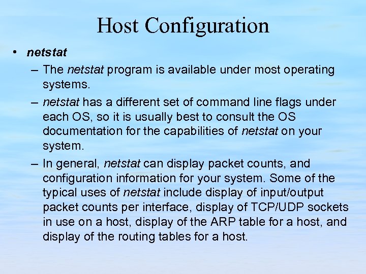 Host Configuration • netstat – The netstat program is available under most operating systems.
