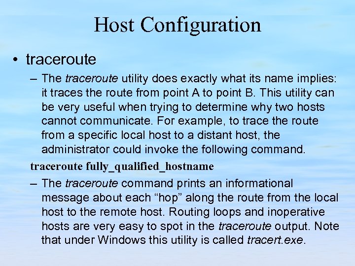Host Configuration • traceroute – The traceroute utility does exactly what its name implies: