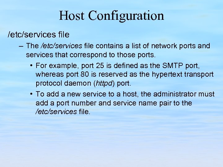 Host Configuration /etc/services file – The /etc/services file contains a list of network ports