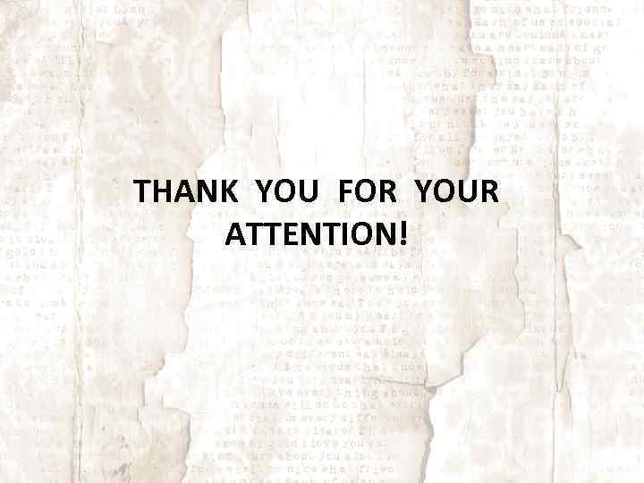 THANK YOU FOR YOUR ATTENTION! 