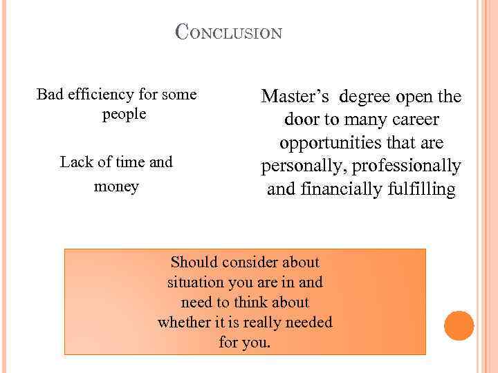 CONCLUSION Bad efficiency for some people Lack of time and money Master’s degree open